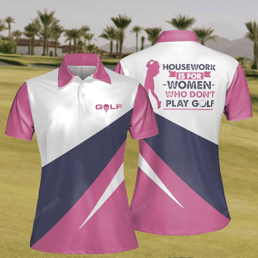 Women's housework is for women who don't play golf polo shirt, women golf polo GY2214