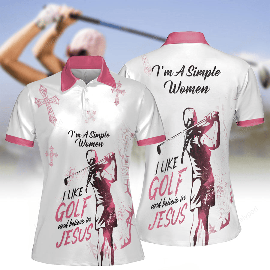 I'm a simple women i like golf and believe in jesus short sleeve women polo shirt GY2218