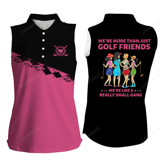 Funny women's sleeveless polo shirts we're more than just golf friends we're like a really small gang GY2296