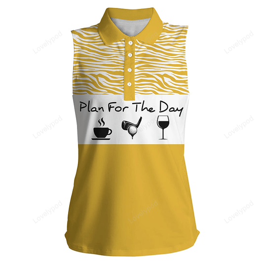 Funny women's sleeveless golf polo shirt plan for the day coffee golf wine, golf gift for women GY2340