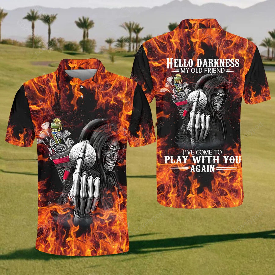 Golf flame hello darkness my old friend i've come to play with you again polo shirt for men, custom golf shirts, funny men golf shirt, golf team shirt GY2344