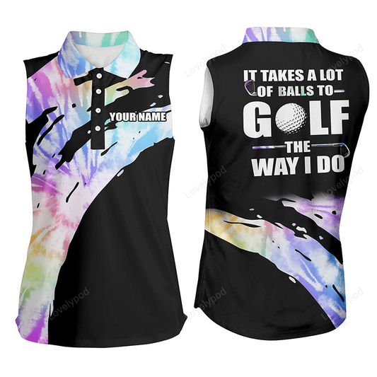 Funny black women sleeveless polo shirt custom it takes a lot of balls to golf the way i do tie dye GY2420