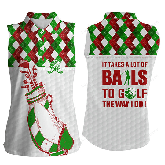 It Takes A Lot Of Balls To Golf The Way I Do Womens Sleeveless Golf Shirts, Women's Funny Argyle Golf Shirts GY0115