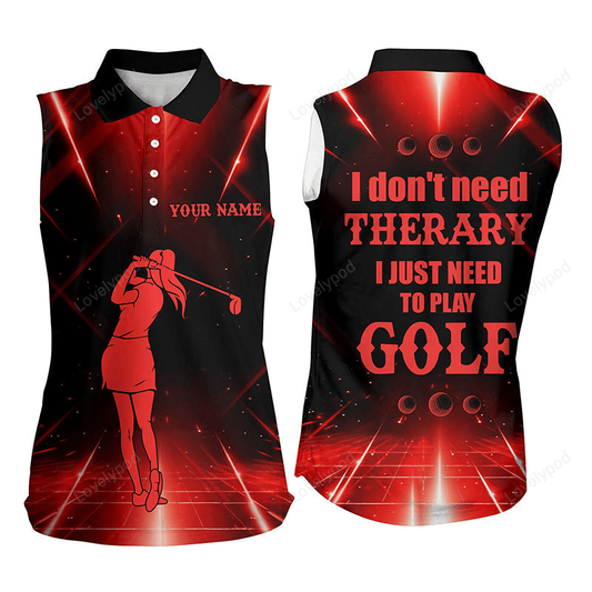 Red light womens sleeveless polo shirt custom i don't need therapy i need to play golf tops for ladies GY2985