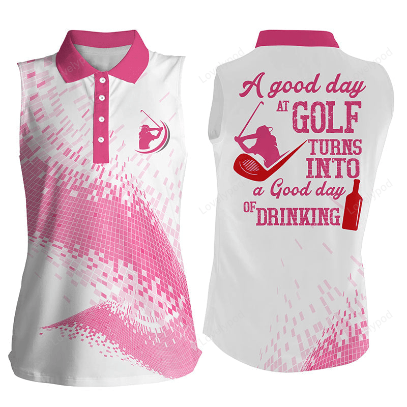 Women sleeveless golf polo shirts a good day at golf turns into a good day of drinking | pink GY3100