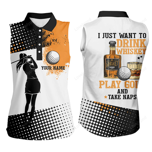 I want to drink whiskey and play golf custom name sleeveless polo golf shirts for women, golf gifts GY3151