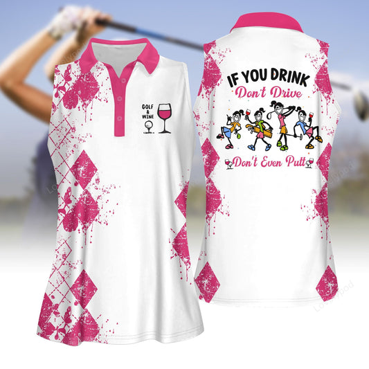 If you drink don’t drive don’t even putt wine women golf sleeveless polo shirt, ladies golf shirt GY3209