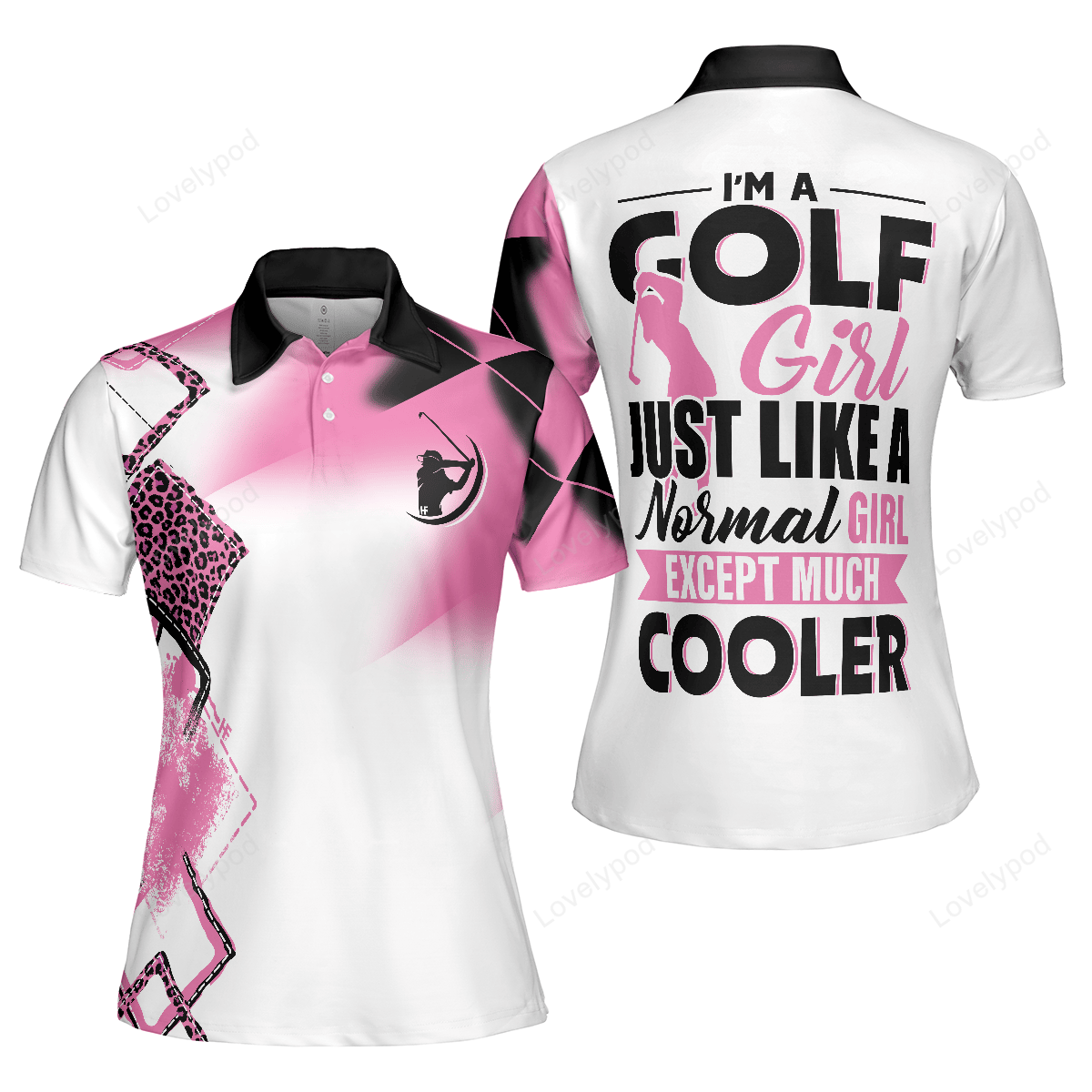 I'm a golf girl just like a normal girl except much cooler golf short sleeve women polo shirt GY3303