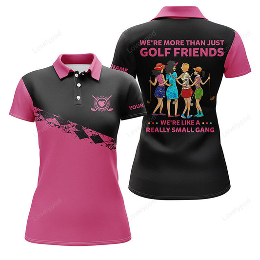 Funny women golf polo shirt, custom we're more than just golf friends we're like a really small gang GY3628