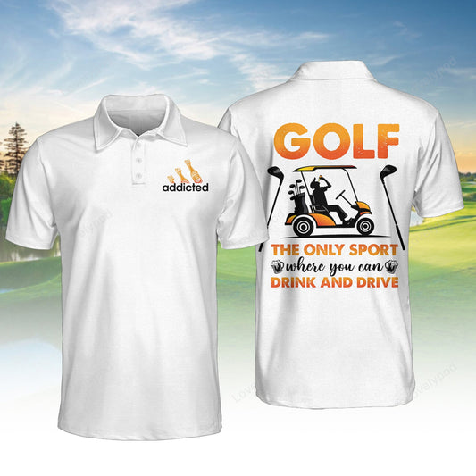 The only sport where you can drink and drive men polo shirt, custom golf shirt, gift for golf lover GY3699