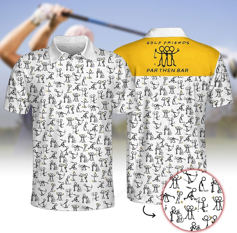 Golf friends par then bar men golf apparel, custom golf shirt, gift for golf lover GY3703