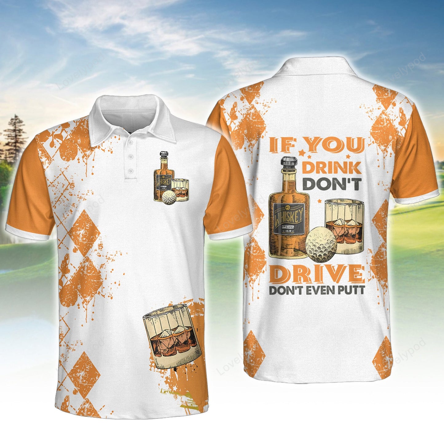 If you drink don’t drive don’t even putt whiskey men golf apparels, custom golf shirt, gift for golf lover GY3715