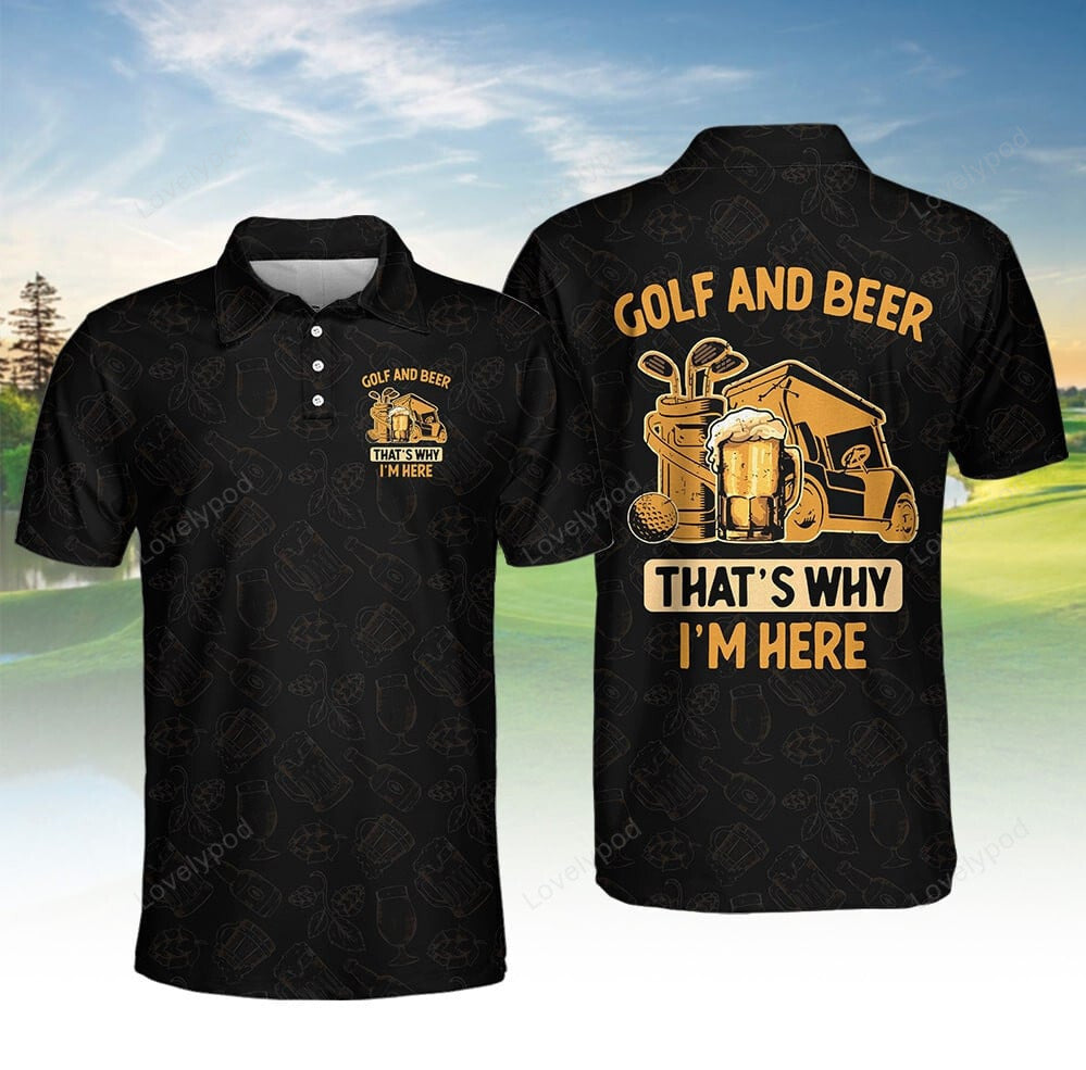 Golf and beer that's why i'm here pattern men polo shirt for men, custom golf shirt, gift for golf lover GY3721