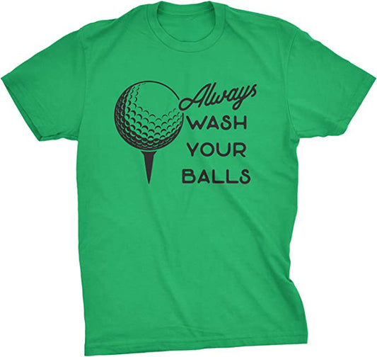 Always Wash Your Balls Golf Tee Shirts GT0030