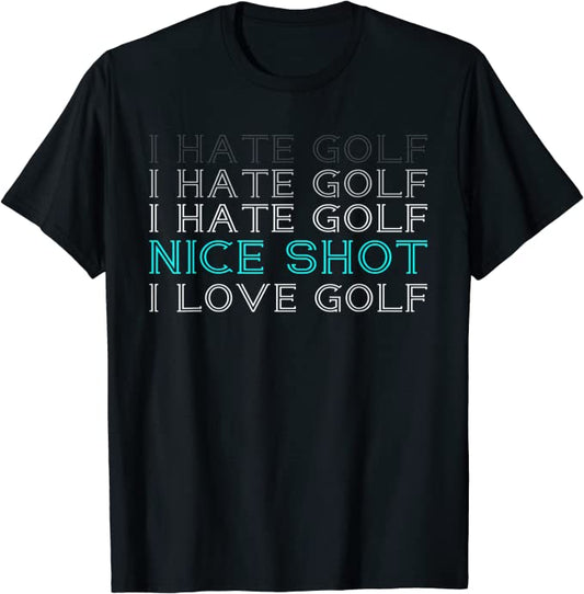 Hate Golf Nice Shot Love Golf TShirts GT0031