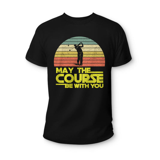 May The Course Be With You Golf TShirt GT0041