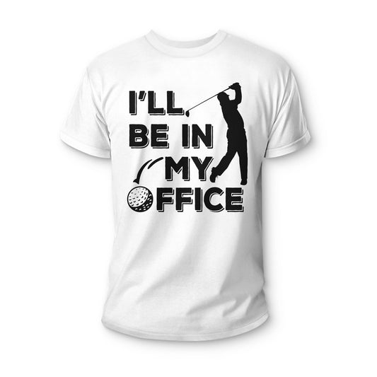 I'll Be in My Office Golf TShirts GT0050