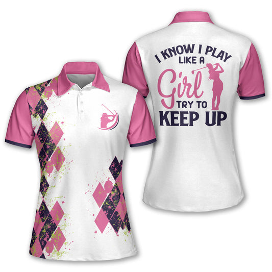 Golf I Know I Play Like A Girl Polo H0289