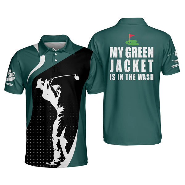 Custom My Green Jacket Is In The Wash Golf Polo Shirt For Men, Custom Men's Funny Golf Shirt GM0367