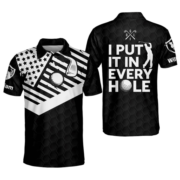 Custom I Put It In Every Hole Golf Polos For Men, Custom Black Funny Golf Shirt GM0132