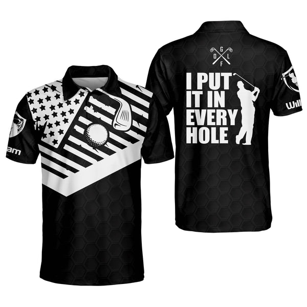 I Put It in Every Hole Custom Golf Polos For Men, Custom Men Funny Black Golf Shirts GM0023